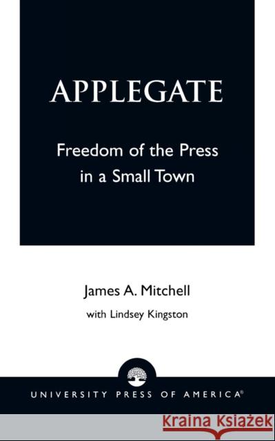 Applegate: Freedom of the Press in a Small Town Mitchell, James a. 9780761824534 University Press of America - książka