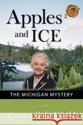 Apples and Ice: The Michigan Mystery Kunkle, Louise Richie 9781425107505 Trafford Publishing - książka