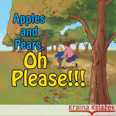 Apples and Pears, Oh Please!!! Diane L 9781499080711 Xlibris Corporation - książka