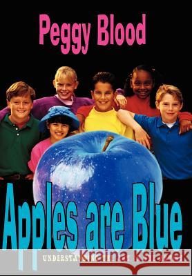 Apples are Blue: Understanding the Art in the Artist Blood, Peggy 9781418450472 Authorhouse - książka