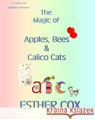 Apples, Bees & Calico Cats: A read-along alphabet adventure Cox, Esther 9781500586706 Createspace - książka