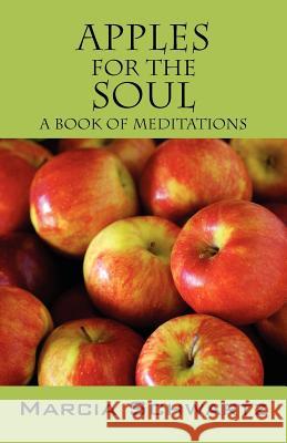 Apples for the Soul: A Book of Meditations Schwartz, Marcia 9781432782849 Outskirts Press - książka
