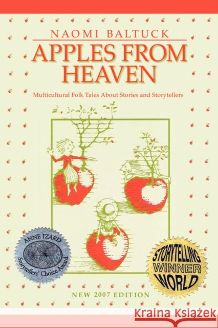 Apples From Heaven: Multicultural Folk Tales About Stories and Storytellers Naomi Baltuck 9781932279771 Apple Boat Press, an Imprint of Wyatt-MacKenz - książka
