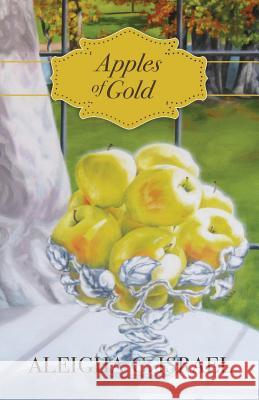 Apples of Gold Aleigha C. Israel 9781539384946 Createspace Independent Publishing Platform - książka
