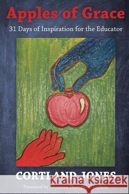 Apples of Grace: 31 Days of Inspiration for the Educator Cortland Jones Altamese Thompkins Larkins 9780984929023 Jaymedia Publishing - książka