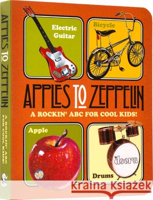 Apples to Zeppelin: A Rockin' ABC for Cool Kids! Benjamin Darling 9781514901465 Laughing Elephant - książka