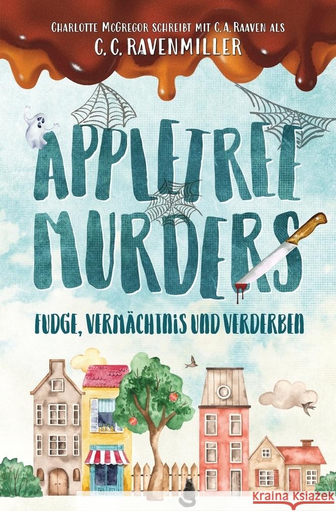 Appletree Murder - Fudge, Vermächtnis und Verderben Ravenmiller, C.C., McGregor, Charlotte, Raaven, C. A. 9783759258250 via tolino media - książka