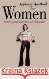 Appliance Handbook for Women Schmidt, Vernon 9781420834543 Authorhouse