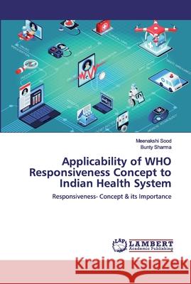 Applicability of WHO Responsiveness Concept to Indian Health System Sood, Meenakshi 9786200501349 LAP Lambert Academic Publishing - książka