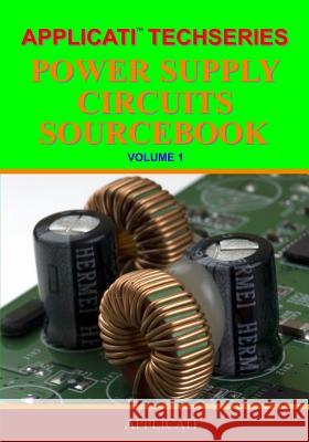 Applicati Techseries Power Supply Circuits Sourcebook Applicati LLC 9781440460395 Createspace - książka