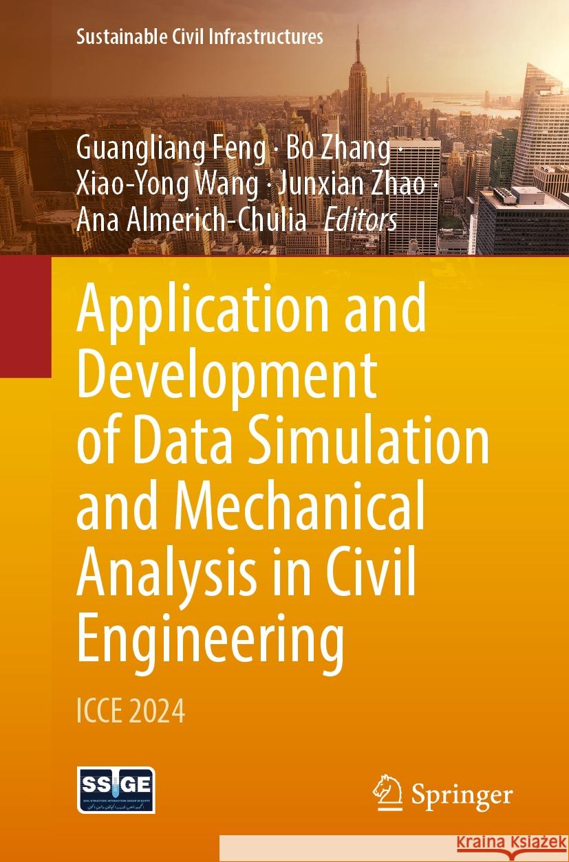 Application and Development of Data Simulation and Mechanical Analysis in Civil Engineering: Icce 2024 Guangliang Feng Bo Zhang Xiao-Yong Wang 9783031879586 Springer - książka