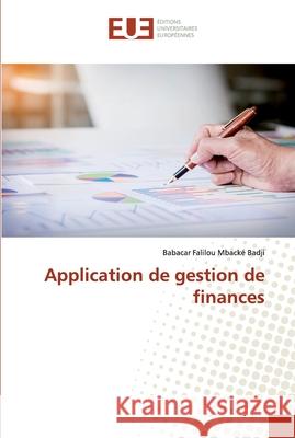 Application de gestion de finances Babacar Falilou Mbacké Badji 9786138475941 Editions Universitaires Europeennes - książka