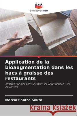 Application de la bioaugmentation dans les bacs à graisse des restaurants Santos Souza, Marcio 9786203898088 Editions Notre Savoir - książka