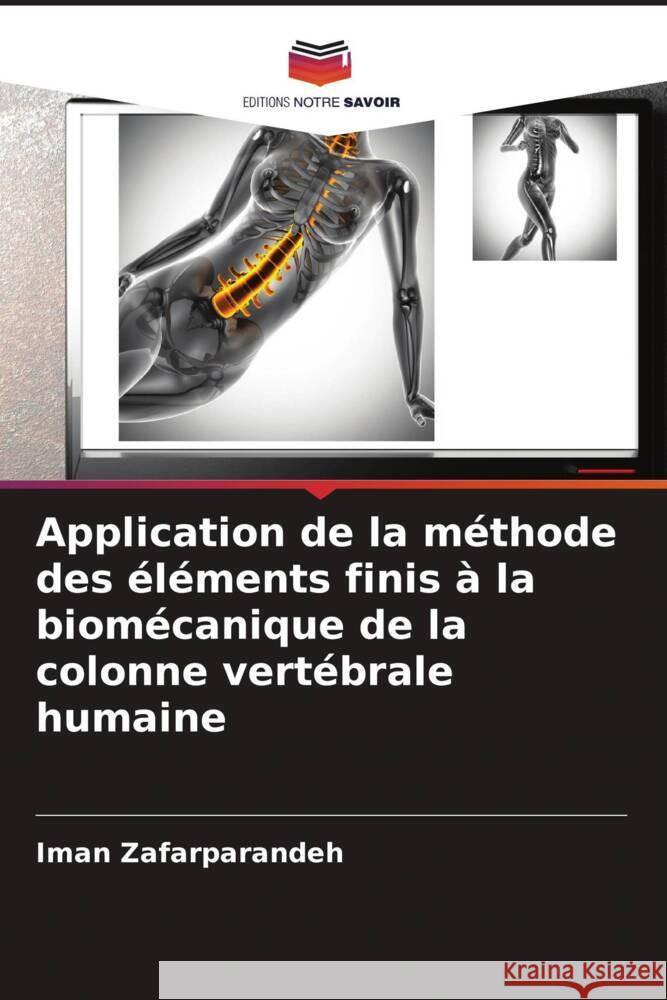 Application de la méthode des éléments finis à la biomécanique de la colonne vertébrale humaine Zafarparandeh, Iman 9786208181024 Editions Notre Savoir - książka