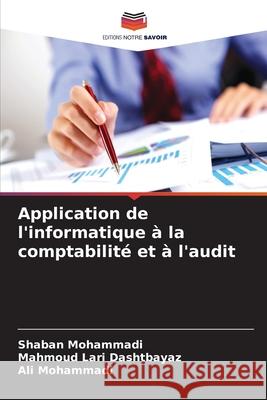 Application de l'informatique à la comptabilité et à l'audit Mohammadi, Shaban, Lari Dashtbayaz, Mahmoud, Mohammadi, Ali 9786209105890 Editions Notre Savoir - książka