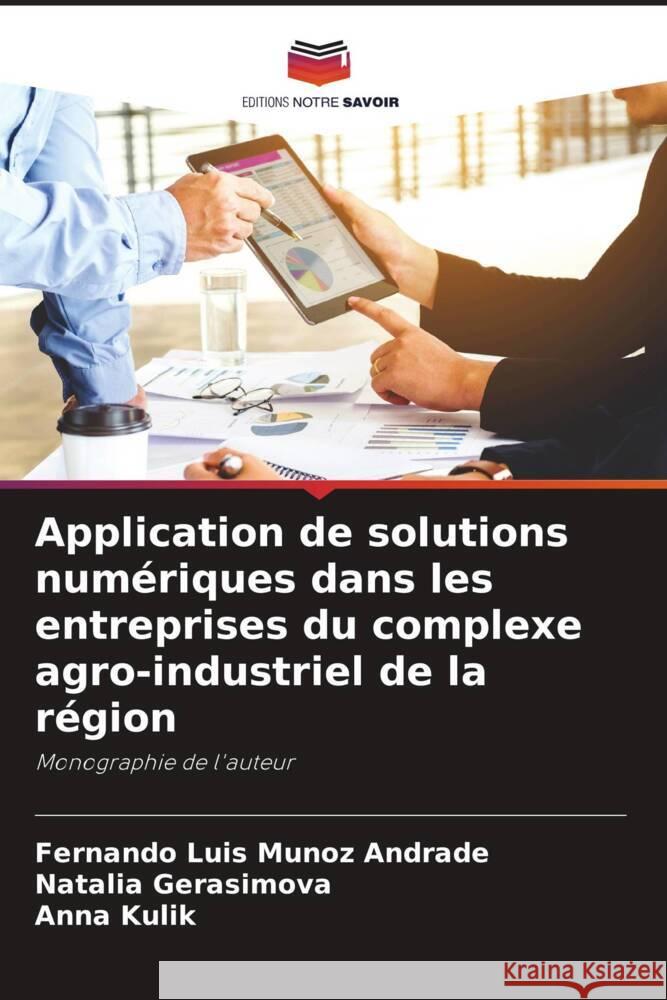 Application de solutions num?riques dans les entreprises du complexe agro-industriel de la r?gion Fernando Luis Muno Natalia Gerasimova Anna Kulik 9786207281022 Editions Notre Savoir - książka