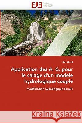 Application Des A. G. Pour Le Calage d'Un Modele Hydrologique Couplé Cherif-R 9786131550218 Editions Universitaires Europeennes - książka