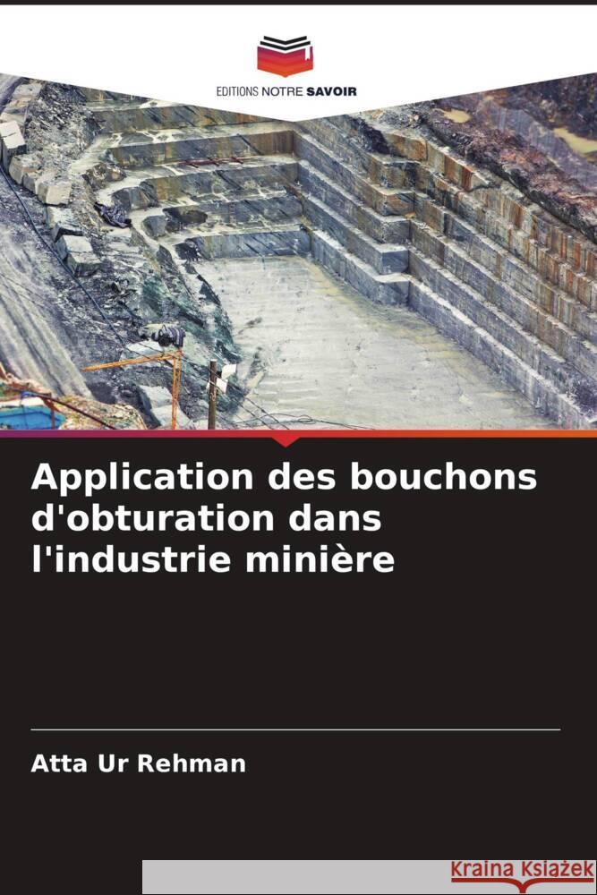 Application des bouchons d'obturation dans l'industrie minière Ur Rehman, Atta, Zaka Emad, Muhammad 9786204685649 Editions Notre Savoir - książka