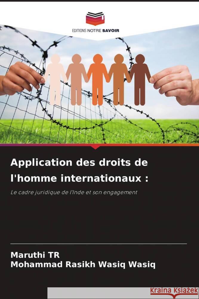 Application des droits de l'homme internationaux : TR, Maruthi, Wasiq, Mohammad Rasikh Wasiq 9786208606619 Editions Notre Savoir - książka