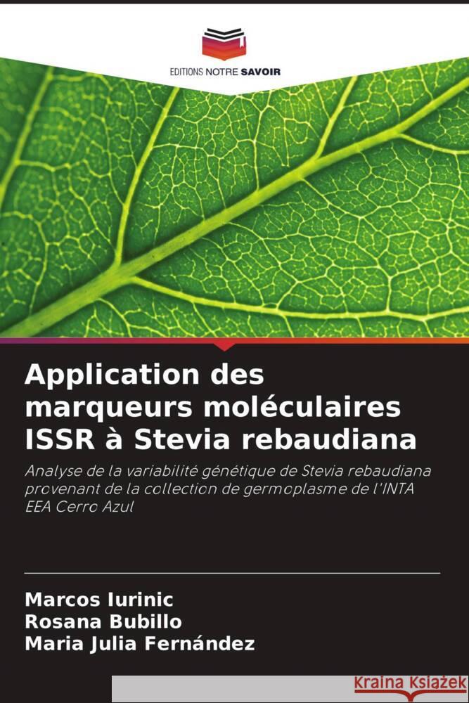 Application des marqueurs moléculaires ISSR à Stevia rebaudiana Iurinic, Marcos, Bubillo, Rosana, Fernández, Maria Julia 9786206521082 Editions Notre Savoir - książka