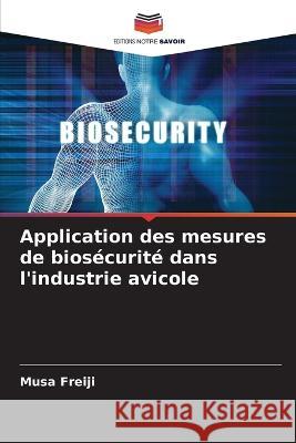 Application des mesures de bios?curit? dans l\'industrie avicole Musa Freiji 9786205842089 Editions Notre Savoir - książka