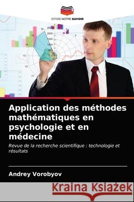 Application des méthodes mathématiques en psychologie et en médecine Vorobyov, Andrey 9786203295382 Editions Notre Savoir - książka