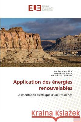 Application des énergies renouvelables : Alimentation électrique d'une résidence Dokkar, Boubekeur; Settou, Noureddine; Chennouf, Nasreddine 9783639544480 Éditions universitaires européennes - książka