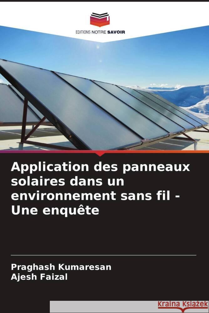 Application des panneaux solaires dans un environnement sans fil - Une enquête Kumaresan, Praghash, Faizal, Ajesh 9786204556536 Editions Notre Savoir - książka