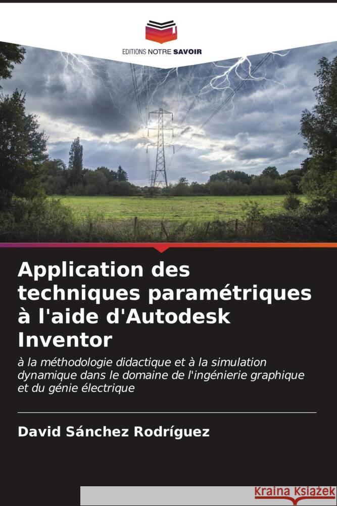 Application des techniques paramétriques à l'aide d'Autodesk Inventor Sánchez Rodríguez, David 9786206629351 Editions Notre Savoir - książka