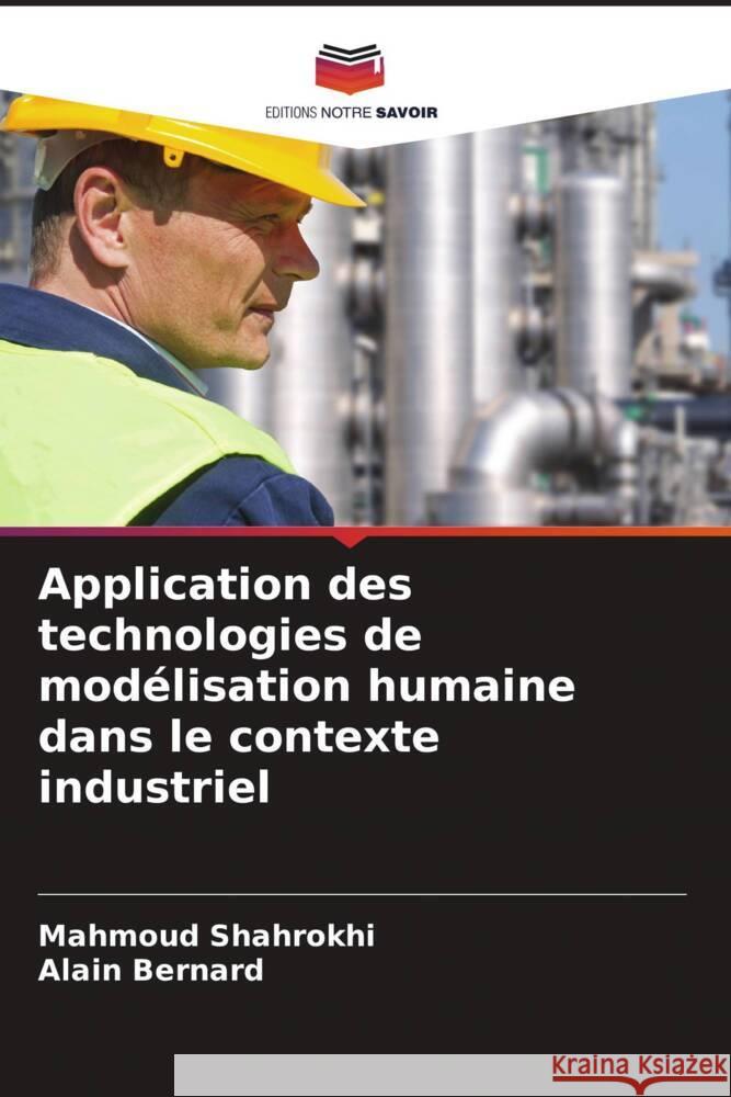Application des technologies de mod?lisation humaine dans le contexte industriel Mahmoud Shahrokhi Alain Bernard 9786206450887 Editions Notre Savoir - książka