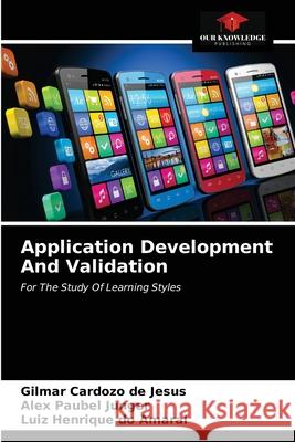 Application Development And Validation Gilmar Cardozo de Jesus Alex Paubel Junger Luiz Henrique Do Amaral 9786203504460 Our Knowledge Publishing - książka