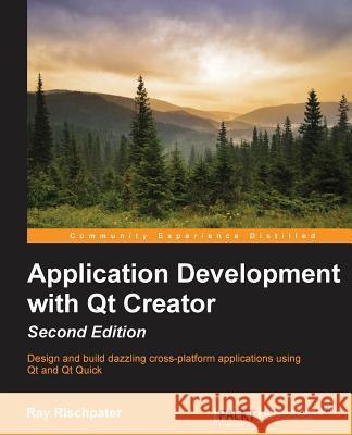 Application Development with Qt Creator, 2nd Edition Rischpater, Ray 9781784398675 Packt Publishing - książka