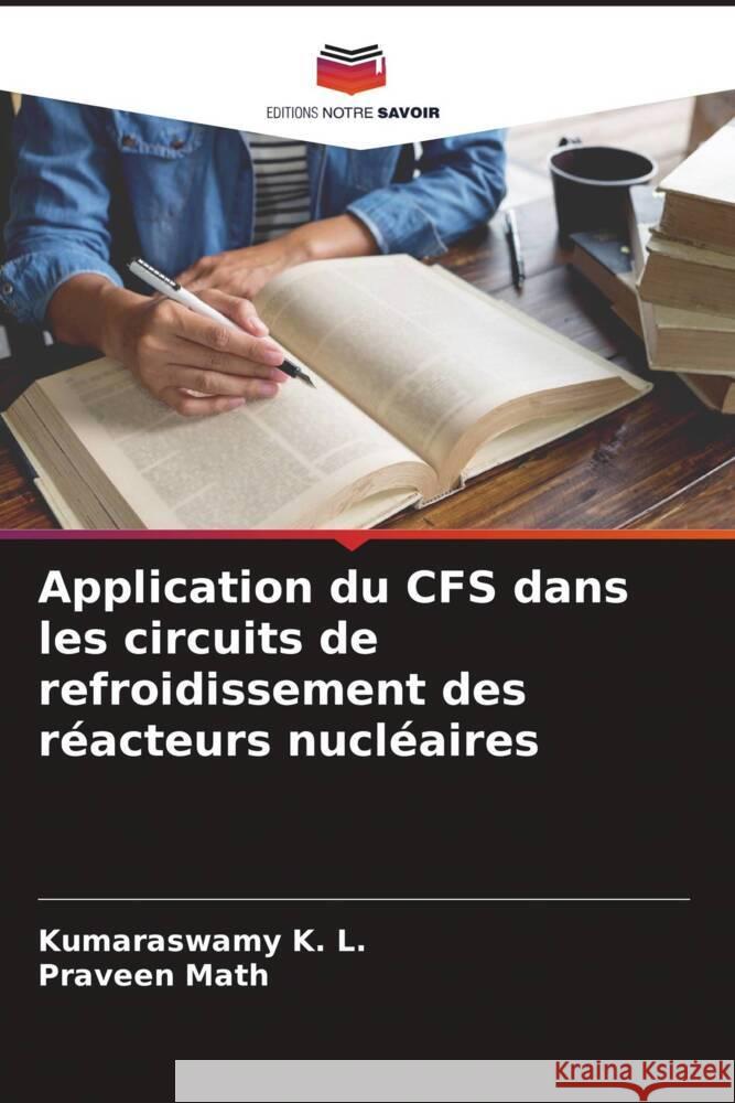 Application du CFS dans les circuits de refroidissement des réacteurs nucléaires K. L., Kumaraswamy, Math, Praveen 9786204566696 Editions Notre Savoir - książka