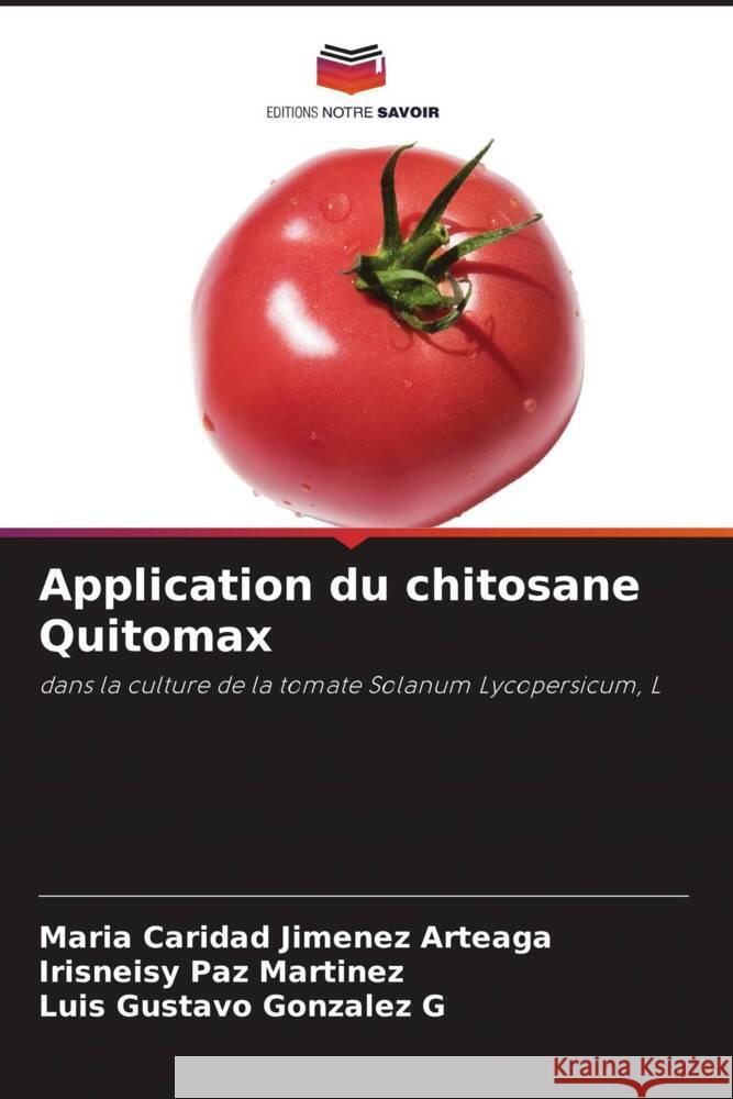 Application du chitosane Quitomax Jiménez Arteaga, María Caridad, Paz Martinez, Irisneisy, Gonzalez G, Luis Gustavo 9786206436706 Editions Notre Savoir - książka