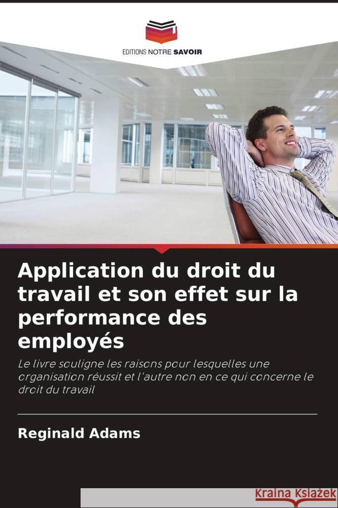 Application du droit du travail et son effet sur la performance des employés Adams, Reginald 9786205093023 Editions Notre Savoir - książka