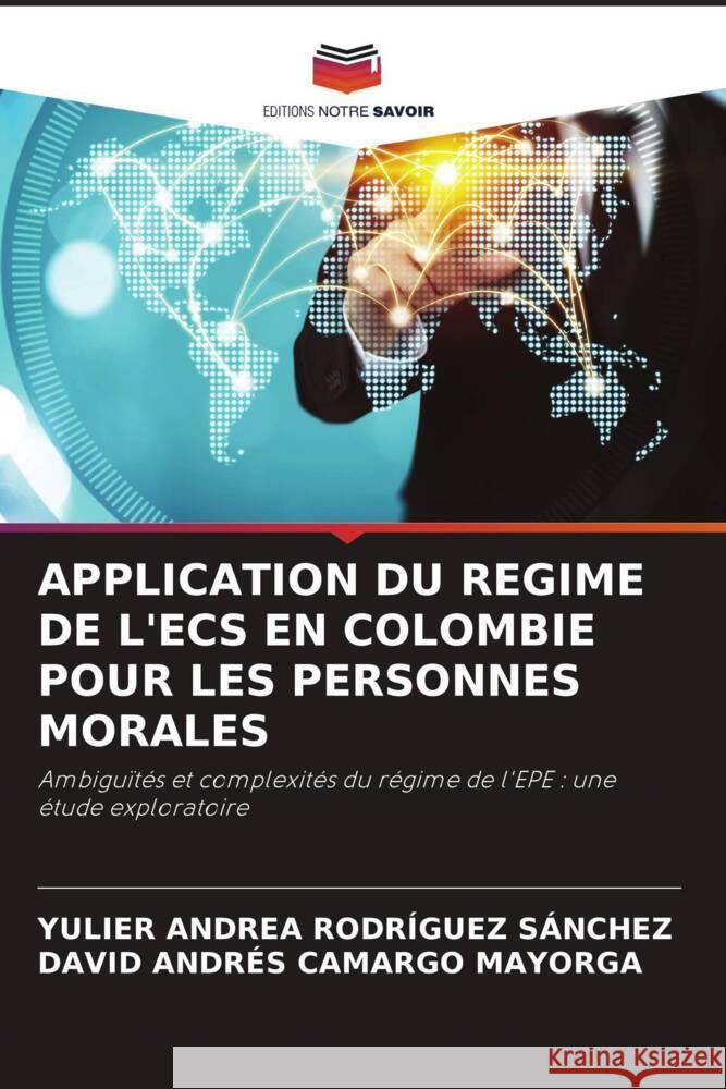 APPLICATION DU REGIME DE L'ECS EN COLOMBIE POUR LES PERSONNES MORALES RODRÍGUEZ SÁNCHEZ, YULIER ANDREA, CAMARGO MAYORGA, DAVID ANDRÉS 9786208554996 Editions Notre Savoir - książka