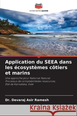Application du SEEA dans les écosystèmes côtiers et marins Ramesh, Devaraj Asir 9786202953092 Editions Notre Savoir - książka
