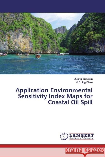 Application Environmental Sensitivity Index Maps for Coastal Oil Spill Doan, Quang Tri; Chen, Yi Ching 9783659964589 LAP Lambert Academic Publishing - książka