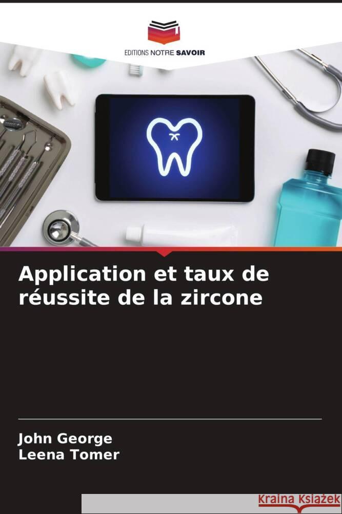 Application et taux de réussite de la zircone George, John, Tomer, Leena 9786204629315 Editions Notre Savoir - książka