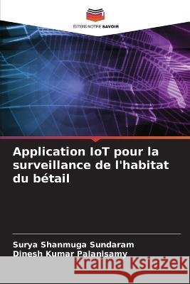 Application IoT pour la surveillance de l'habitat du bétail Surya Shanmuga Sundaram, Dinesh Kumar Palanisamy 9786205332535 Editions Notre Savoir - książka