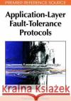 Application-Layer Fault-Tolerance Protocols de Florio, Vincenzo 9781605661827 Information Science Reference