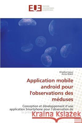 Application Mobile Android Pour l'Observations Des Méduses Sans Auteur 9783841672308 Editions Universitaires Europeennes - książka