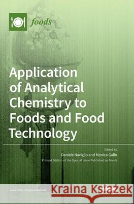 Application of Analytical Chemistry to Foods and Food Technology Daniele Naviglio Monica Gallo 9783039434602 Mdpi AG - książka