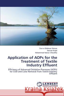 Application of AOPs for the Treatment of Textile Industry Effluent Noman Durr-E-Shahwar 9783659515453 LAP Lambert Academic Publishing - książka