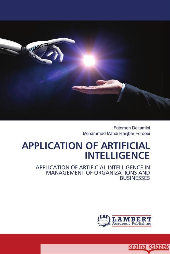 Application of Artificial Intelligence Fatemeh Dekamini Mohammad Mahdi Ranjba 9786205629932 LAP Lambert Academic Publishing - książka