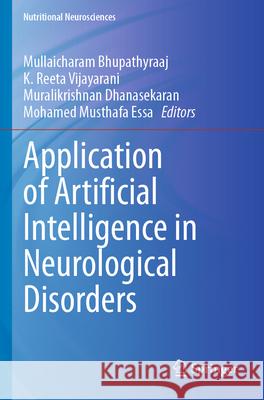 Application of Artificial Intelligence in Neurological Disorders Mullaicharam Bhupathyraaj K. Reeta Vijayarani Muralikrishnan Dhanasekaran 9789819725793 Springer - książka