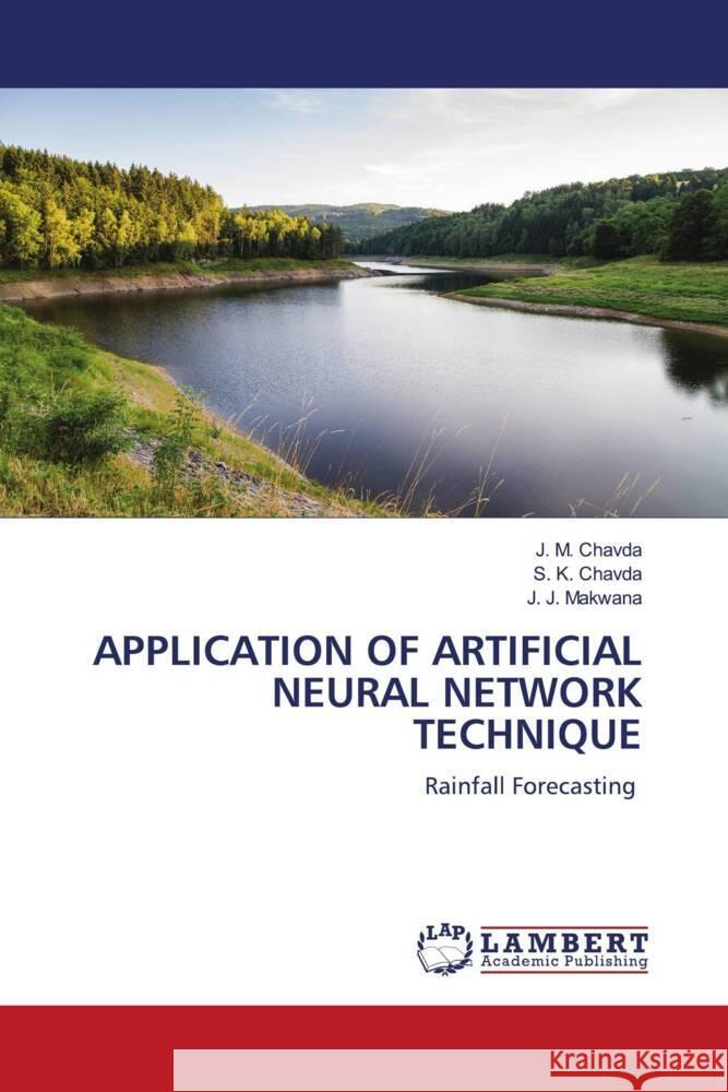 APPLICATION OF ARTIFICIAL NEURAL NETWORK TECHNIQUE Chavda, J. M., Chavda, S. K., Makwana, J. J. 9786206753469 LAP Lambert Academic Publishing - książka