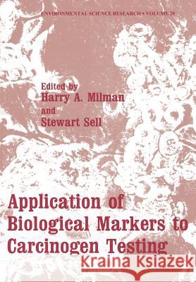 Application of Biological Markers to Carcinogen Testing Harry A Harry A. Milman 9781461337928 Springer - książka