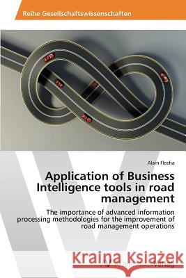 Application of Business Intelligence tools in road management Flecha Alain 9783639677997 AV Akademikerverlag - książka