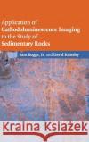 Application of Cathodoluminescence Imaging to the Study of Sedimentary Rocks Sam, Jr. Boggs David Krinsley 9780521858786 Cambridge University Press